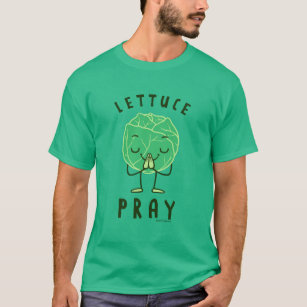 Lettuce Pray T-Shirt