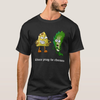 Lettuce Pray to Cheeses (Dark) T-Shirt