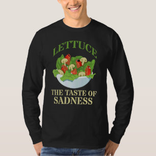 Lettuce The Taste Of Sadness Diet Green Food T-Shirt