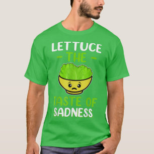 Lettuce The Taste of Sadness Funny Vegan Green Foo T-Shirt