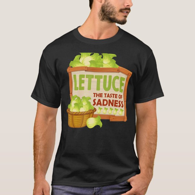 Lettuce The Taste Of Sadness  Vegan Green Food Die T-Shirt (Front)