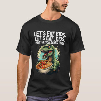 Letu2019s Eat Kids Funny Dinosaur Grammar Punctuat T-Shirt