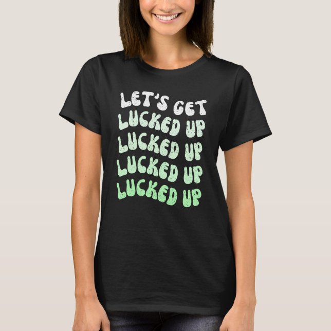 Letu2019s Get Lucked Up Bachelorette Party Retro 6 T-Shirt (Front)