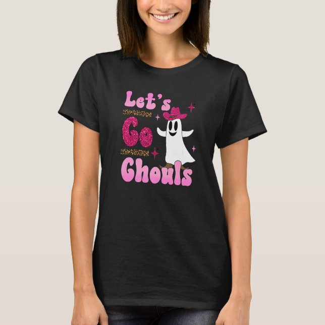 Letu2019s go ghouls western ghost cute rodeo Hallo T-Shirt (Front)