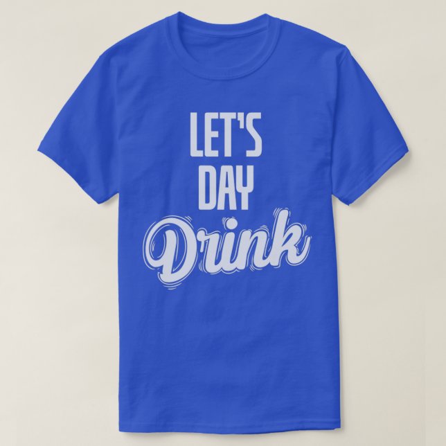 Letx27s Day Drink stag party T-Shirt (Design Front)