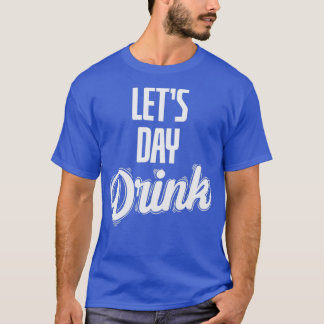 Letx27s Day Drink stag party T-Shirt