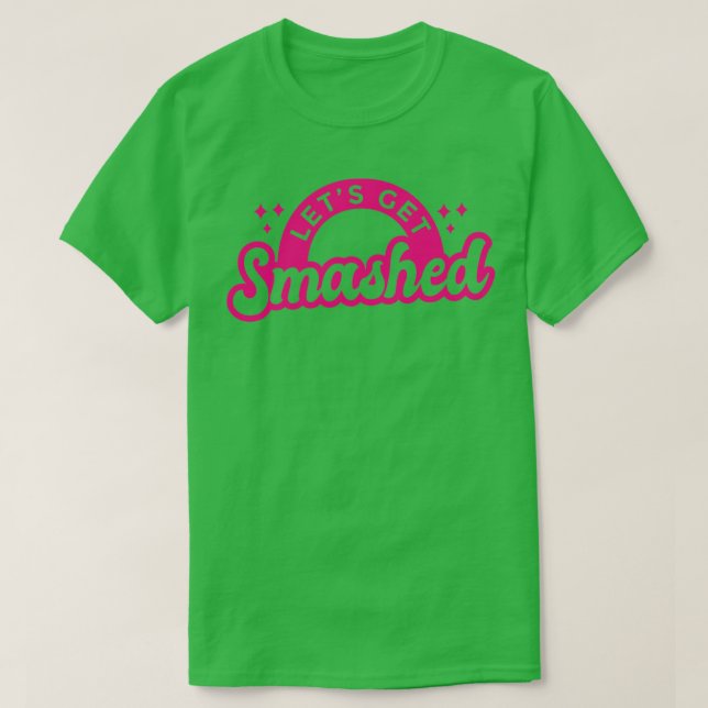 Letx27s Get Smashed Bachelorette Party T-Shirt (Design Front)