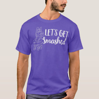 Letx27s Get Smashed Bridesmaids Design T-Shirt