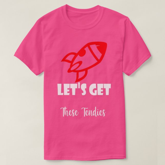Letx27s Get These Tendies Funny T-Shirt (Design Front)