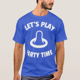 Letx27s play party time humour condom condom T-Shirt