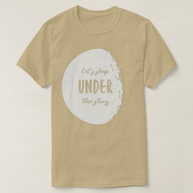 Letx27s Sleep Under The Stars T-Shirt (Design Front)