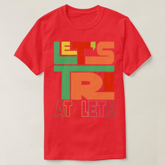 Letx27s Tri Triathlon Triathlete Running Swim Bike T-Shirt (Design Front)