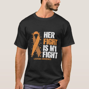 Leukaemia Awareness Her Fight Is My Fight Leukaemi T-Shirt
