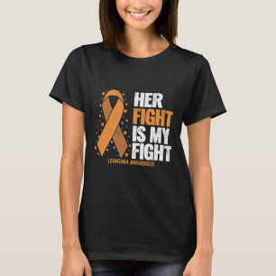Leukaemia Awareness Her Fight Is My Fight Leukaemi T-Shirt
