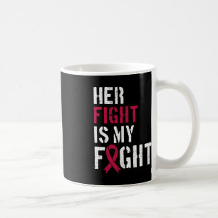 Leukaemia Awareness Her Fight Is My Fight Support Coffee Mug
