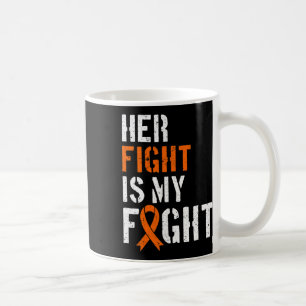 Leukaemia Awareness Her Fight Is My Fight Support Coffee Mug