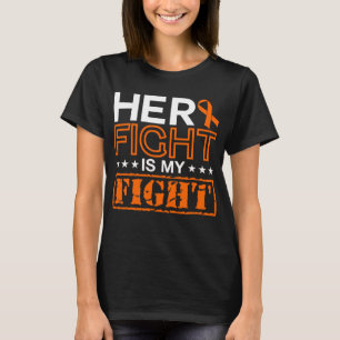 Leukaemia Awareness Her Fight Is My Fight Support T-Shirt