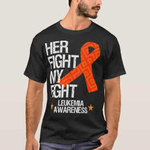 Leukaemia Awareness Her Fight Orange Ribbon Gift T-Shirt