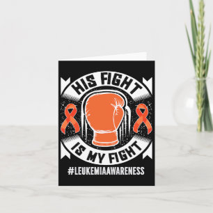 Leukaemia Awareness His Fight Is My Fight Card