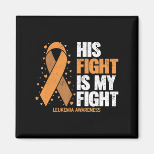 Leukaemia Awareness His Fight is my fight Leukaem Magnet