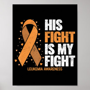 Leukaemia Awareness His Fight is my fight Leukaem Poster
