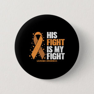 Leukaemia Awareness His Fight Is My Fight Leukaemi 6 Cm Round Badge