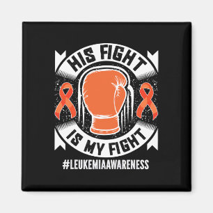 Leukaemia Awareness His Fight Is My Fight  Magnet
