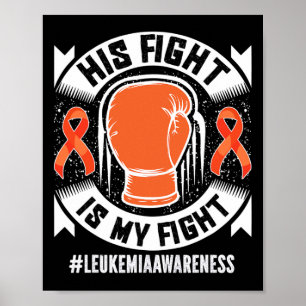 Leukaemia Awareness His Fight Is My Fight Poster