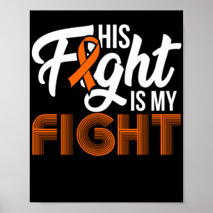 Leukaemia Awareness His Fight Is My Fight Support Poster