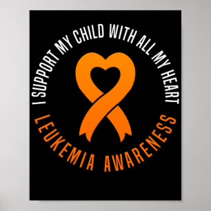 Leukaemia Awareness I Support My Child With All My Poster