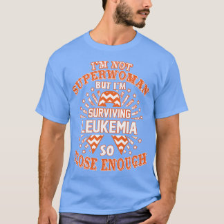 Leukaemia Awareness Im Not Superwoman But Im Survi T-Shirt