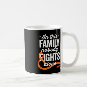 Leukaemia Awareness In This Family Nobody Fights Coffee Mug