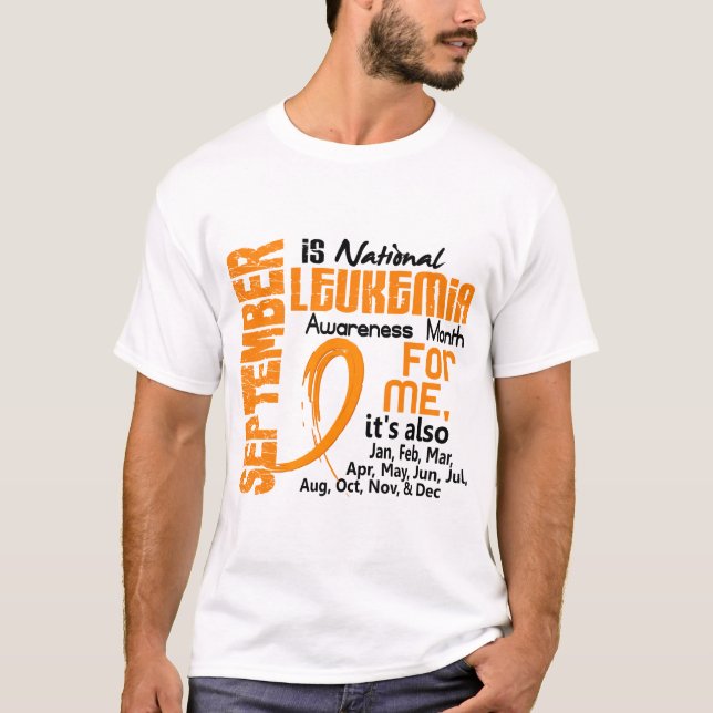 Leukaemia Awareness Month Every Month For Me T-Shirt (Front)