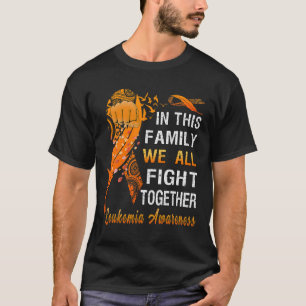 Leukaemia Awareness Orange Ribbon In This Family W T-Shirt