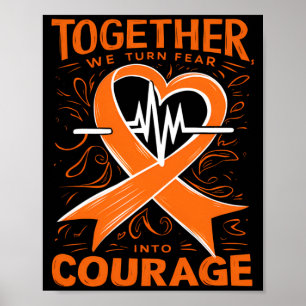 Leukaemia Awareness Turn Fear Into Courage Orange Poster
