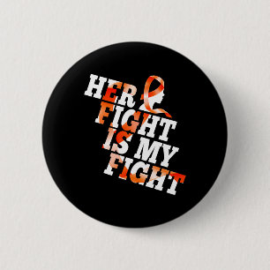 Leukaemia Awareness Warrior Her Fight Is My Fight 6 Cm Round Badge