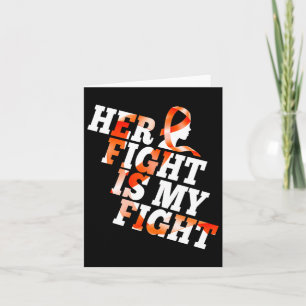Leukaemia Awareness Warrior Her Fight Is My Fight  Card