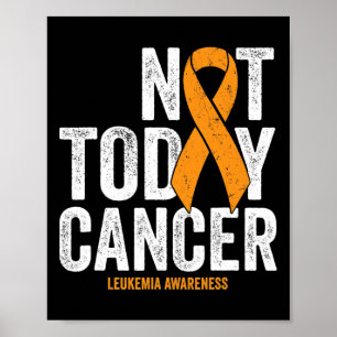 Leukaemia Cancer Awareness Ribbon Not Today Orange Poster