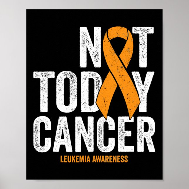 Leukaemia Cancer Awareness Ribbon Not Today Orange Poster (Front)