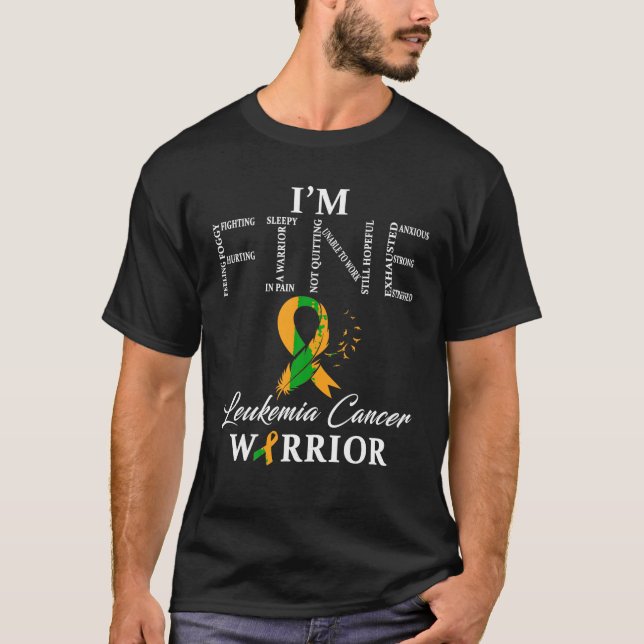 Leukaemia Cancer Warrior I m Fine T Shirt (Front)