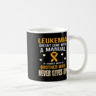 Leukaemia Comes With A Brother Who Never Gives Up Coffee Mug