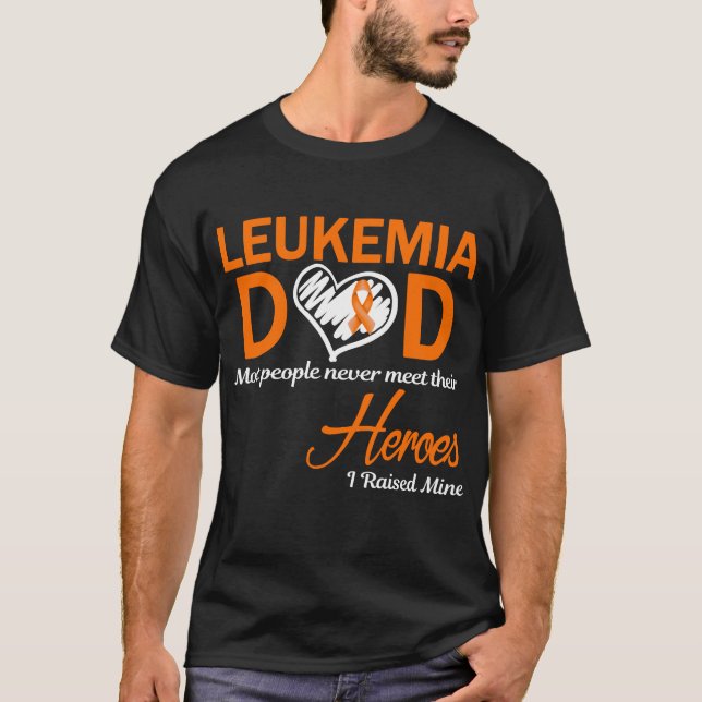 Leukaemia Dad I Raised Mine T-Shirt (Front)
