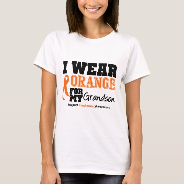 Leukaemia I Wear Orange For My Grandson T-Shirt (Front)