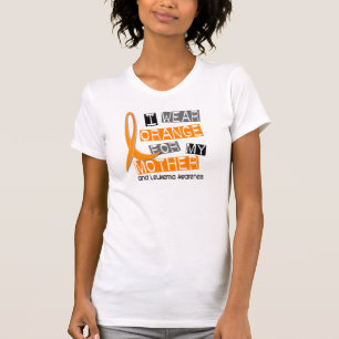Leukaemia I Wear Orange For My Mother 37 T-Shirt