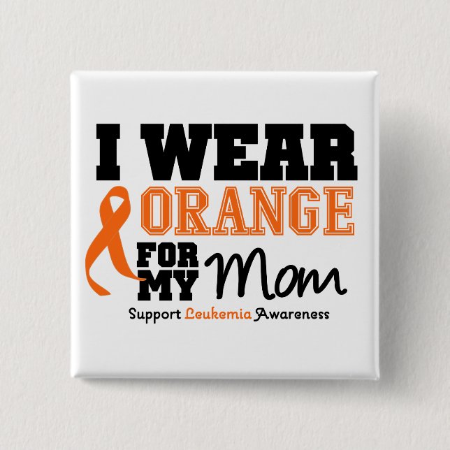 Leukaemia I Wear Orange For My Mum 15 Cm Square Badge (Front)