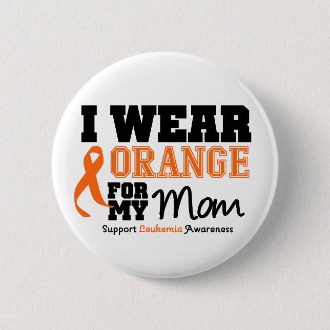 Leukaemia I Wear Orange For My Mum 6 Cm Round Badge (Front)