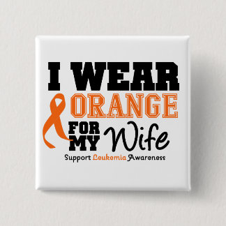 Leukaemia I Wear Orange For My Wife 15 Cm Square Badge