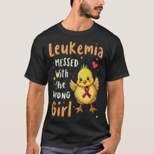 Leukaemia Messed Wrong Girl Chick Leukaemia Cancer T-Shirt