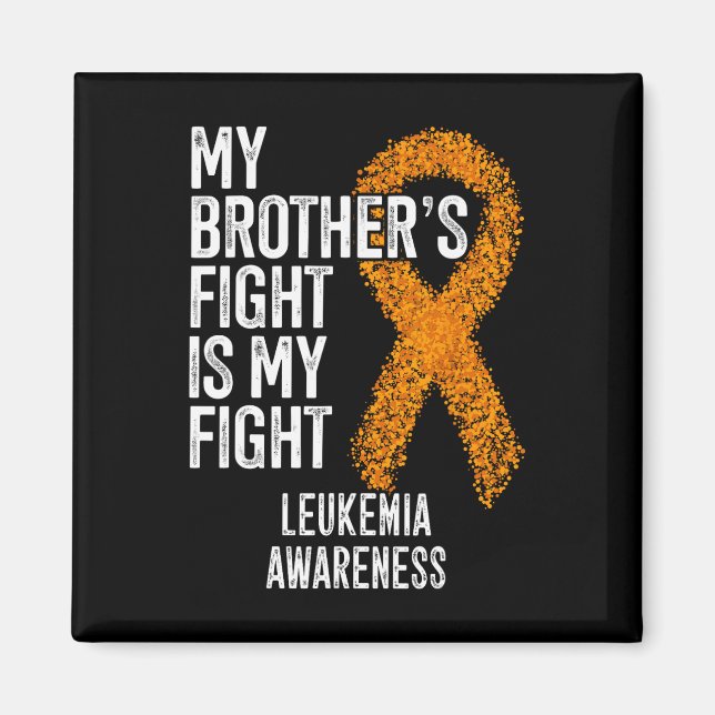 Leukaemia My Brother's Fight Is My Fight Leukaemia Magnet (Front)