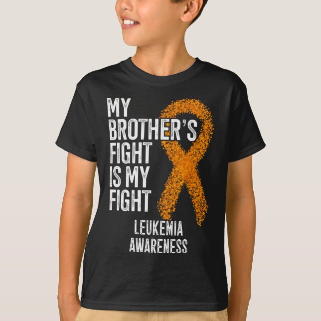 Leukaemia My Brother's Fight Is My Fight Leukaemia T-Shirt (Front)